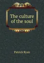 The culture of the soul - Patrick Ryan