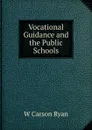 Vocational Guidance and the Public Schools - W Carson Ryan