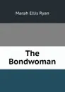 The Bondwoman - Marah Ellis Ryan