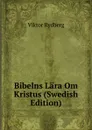 Bibelns Lara Om Kristus (Swedish Edition) - Viktor Rydberg