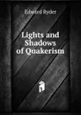 Lights and Shadows of Quakerism - Edward Ryder