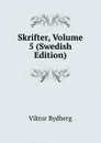 Skrifter, Volume 5 (Swedish Edition) - Viktor Rydberg