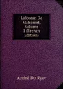 L.alcoran De Mahomet, Volume 1 (French Edition) - André Du Ryer