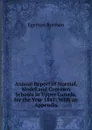 Annual Report of Normal, Model and Common Schools in Upper Canada, for the Year 1847: With an Appendix - Egerton Ryerson