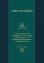 The canon of the Old Testament; an essay on the gradual growth and formation of the Hebrew canon of Scripture - Herbert Edward Ryle