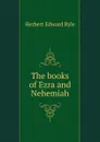 The books of Ezra and Nehemiah - Herbert Edward Ryle