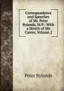 Correspondence and Speeches of Mr. Peter Rylands, M.P.: With a Sketch of His Career, Volume 2 - Peter Rylands