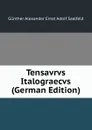 Tensavrvs Italograecvs (German Edition) - Günther Alexander Ernst Adolf Saalfeld