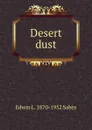 Desert dust - Edwin L. 1870-1952 Sabin