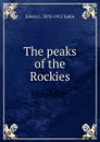 The peaks of the Rockies - Edwin L. 1870-1952 Sabin