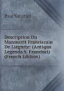 Description Du Manuscrit Franciscain De Liegnitz: (Antiqua Legenda S. Francisci) (French Edition) - Paul Sabatier