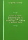 Esquisse D.une Philosophie De La Religion D.apres La Psychologie Et L.histoire (French Edition) - Auguste Sabatier