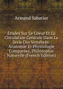 Etudes Sur Le Coeur Et La Circulation Centrale Dans La Serie Des Vertebres: Anatomie Et Physiologie Comparees, Philosophie Naturelle (French Edition) - Armand Sabatier