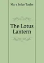 The Lotus Lantern - Mary Imlay Taylor