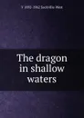 The dragon in shallow waters - V 1892-1962 Sackville-West