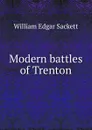 Modern battles of Trenton - William Edgar Sackett