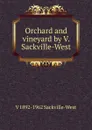 Orchard and vineyard by V. Sackville-West - V 1892-1962 Sackville-West