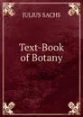 Text-Book of Botany - Julius Sachs
