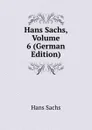 Hans Sachs, Volume 6 (German Edition) - Hans Sachs