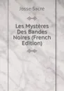 Les Mysteres Des Bandes Noires (French Edition) - Josse Sacré