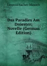 Das Paradies Am Dniester; Novelle (German Edition) - Leopold Sacher-Masoch