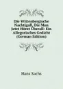 Die Wittenbergische Nachtigall, Die Man Jetzt Horet Uberall: Ein Allegorisches Gedicht (German Edition) - Hans Sachs