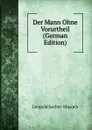 Der Mann Ohne Vorurtheil (German Edition) - Leopold Sacher-Masoch