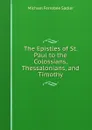The Epistles of St. Paul to the Colossians, Thessalonians, and Timothy - Michael Ferrebee Sadler