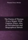 The Poems of Thomas D.arcy Mcgee: With Copious Notes. Also an Introduction and Biographical Sketch - Thomas d'Arcy McGee