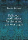 Religious meditations for violin and piano or organ - Gustav Saenger