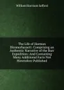 The Life of Harman Blennerhassett: Comprising an Authentic Narrative of the Burr Expedition: And Containing Many Additional Facts Not Heretofore Published - William Harrison Safford