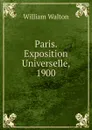 Paris. Exposition Universelle, 1900 - William Walton