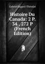 Histoire Du Canada: 2 P. 34., 272 P (French Edition) - Gabriel Sagard-Théodat