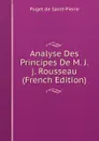 Analyse Des Principes De M. J.j. Rousseau (French Edition) - Puget de Saint-Pierre