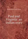 Paul and Virginia: an Indian story - Bernardin de Saint-Pierre