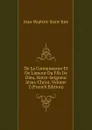 De La Connaissance Et De L.amour Du Fils De Dieu, Notre-Seigneur Jesus-Christ, Volume 2 (French Edition) - Jean-Baptiste Saint-Jure