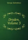 Dryden, Volume 3 - George Saintsbury