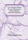 Les Vierges Meres Et Les Naissances Miraculeuses (French Edition) - Pierre Saintyves