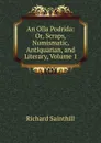 An Olla Podrida: Or, Scraps, Numismatic, Antiquarian, and Literary, Volume 1 - Richard Sainthill