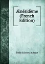 AEnesideme (French Edition) - Émile Edmond Saisset