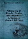 Allemagne Et Russie: Etudes Historiques Et Litteraires (French Edition) - Saint-René-Taillandier