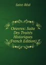 Oeuvres: Suite Des Traites Historiques (French Edition) - Saint-Réal