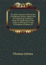 Sir John Froissart.s Chronicles of England, France, Spain, and the Adjoining Countries: From the Latter Part of the Reign of Edward II to the Coronation of Henry IV - Thomas Johnes