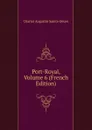 Port-Royal, Volume 6 (French Edition) - Sainte-Beuve Charles Augustin