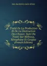 Traite De La Production Et De La Destruction Des Choses: Suivi Du Traite Sur Melissus, Xenophane Et Gorgias (French Edition) - Jules Barthélemy Saint-Hilaire