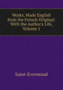 Works, Made English from the French Original: With the Author.s Life, Volume 1 - Saint-Évremond