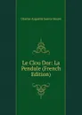 Le Clou Dor: La Pendule (French Edition) - Sainte-Beuve Charles Augustin