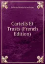 Cartells Et Trusts (French Edition) - Étienne Martin Saint-Léon