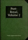 Port-Royal, Volume 2 - Sainte-Beuve Charles Augustin