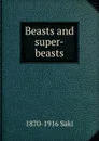 Beasts and super-beasts - 1870-1916 Saki